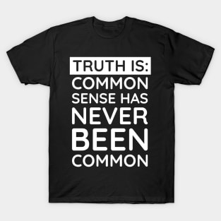 Common Sense Has never been common T-Shirt